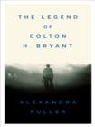 Legend of Colton H. Bryant - eBook