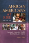 African Americans at Risk : Issues in Education, Health, Community, and Justice [2 volumes] - eBook