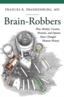 Brain-Robbers : How Alcohol, Cocaine, Nicotine, and Opiates Have Changed Human History - Book