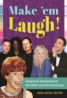Make 'em Laugh! : American Humorists of the 20th and 21st Centuries - eBook