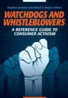 Watchdogs and Whistleblowers : A Reference Guide to Consumer Activism - eBook