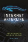 Internet Afterlife : Virtual Salvation in the 21st Century - Book