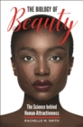 The Biology of Beauty : The Science behind Human Attractiveness - eBook
