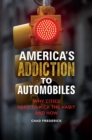 America's Addiction to Automobiles : Why Cities Need to Kick the Habit and How - eBook