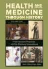 Health and Medicine through History : From Ancient Practices to 21st-Century Innovations [3 volumes] - Book