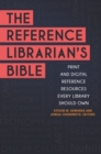 The Reference Librarian's Bible : Print and Digital Reference Resources Every Library Should Own - eBook