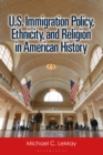 U.S. Immigration Policy, Ethnicity, and Religion in American History - eBook