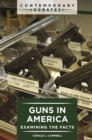 Guns in America : Examining the Facts - eBook