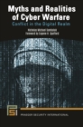 Myths and Realities of Cyber Warfare : Conflict in the Digital Realm - Book