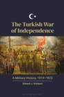 The Turkish War of Independence : A Military History, 1919–1923 - eBook