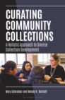 Curating Community Collections : A Holistic Approach to Diverse Collection Development - eBook