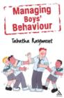 Managing Boys' Behaviour : How to deal with it - and help them succeed! - eBook
