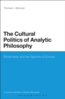 The Cultural Politics of Analytic Philosophy : Britishness and the Spectre of Europe - eBook