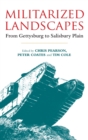 Militarized Landscapes : From Gettysburg to Salisbury Plain - Book