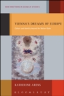 Vienna's Dreams of Europe : Culture and Identity Beyond the Nation-State - eBook