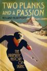 Two Planks and a Passion : The Dramatic History of Skiing - eBook
