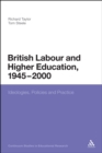 British Labour and Higher Education, 1945 to 2000 : Ideologies, Policies and Practice - eBook