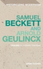 Samuel Beckett and Arnold Geulincx : Tracing 'a literary fantasia' - Book