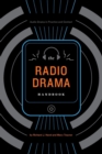 The Radio Drama Handbook : Audio Drama in Context and Practice - Book