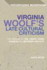 Virginia Woolf's Late Cultural Criticism : The Genesis of 'the Years', 'Three Guineas' and 'Between the Acts' - eBook