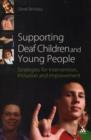 Supporting Deaf Children and Young People : Strategies for Intervention, Inclusion and Improvement - Book