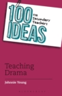 100 Ideas for Secondary Teachers: Teaching Drama - eBook