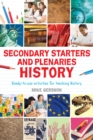 Secondary Starters and Plenaries: History : Ready-to-use activities for teaching history - Book