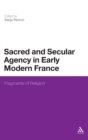 Sacred and Secular Agency in Early Modern France : Fragments of Religion - Book