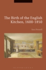 The Birth of the English Kitchen, 1600-1850 - Book