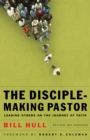 The Disciple-Making Pastor : Leading Others on the Journey of Faith - eBook