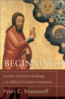 Beginnings : Ancient Christian Readings of the Biblical Creation Narratives - eBook