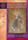 Encountering the Book of Hebrews (Encountering Biblical Studies) : An Exposition - eBook