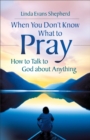 When You Don't Know What to Pray - eBook
