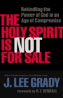 The Holy Spirit Is Not for Sale : Rekindling the Power of God in an Age of Compromise - eBook