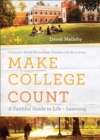 Make College Count : A Faithful Guide to Life and Learning - eBook