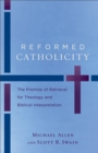 Reformed Catholicity : The Promise of Retrieval for Theology and Biblical Interpretation - eBook