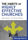 The Habits of Highly Effective Churches : Being Strategic in Your God-Given Ministry - eBook