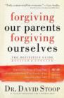 Forgiving Our Parents, Forgiving Ourselves : The Definitive Guide - eBook