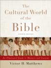 The Cultural World of the Bible : An Illustrated Guide to Manners and Customs - eBook