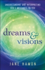Dreams and Visions : Understanding and Interpreting God's Messages to You - eBook