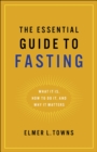 The Essential Guide to Fasting : What It Is, How to Do It, and Why It Matters - eBook