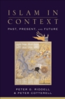 Islam in Context : Past, Present, and Future - eBook