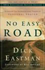 No Easy Road : Discover the Extraordinary Power of Personal Prayer - eBook