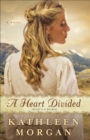 A Heart Divided (Heart of the Rockies Book #1) : A Novel - eBook