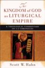 The Kingdom of God as Liturgical Empire : A Theological Commentary on 1-2 Chronicles - eBook