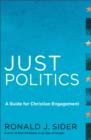 Just Politics : A Guide for Christian Engagement - eBook