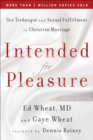 Intended for Pleasure : Sex Technique and Sexual Fulfillment in Christian Marriage - eBook