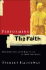Performing the Faith : Bonhoeffer and the Practice of Nonviolence - eBook