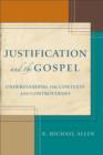 Justification and the Gospel : Understanding the Contexts and Controversies - eBook