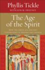 The Age of the Spirit : How the Ghost of an Ancient Controversy Is Shaping the Church - eBook